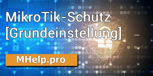MikroTik-Schutz (grundlegende Geräte Sicherheitseinstellung)