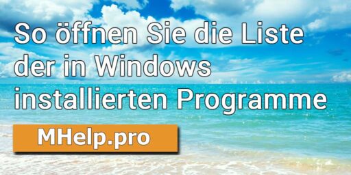 So öffnen Sie die Liste der in Windows installierten Programme