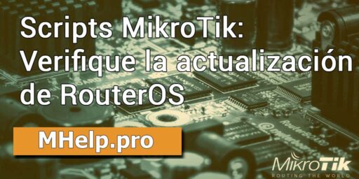 Scripts MikroTik: Verifique la actualización de RouterOS