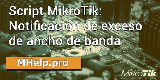 Script MikroTik: Notificación de exceso de ancho de banda