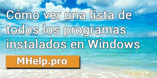 Cómo ver una lista de todos los programas instalados en Windows