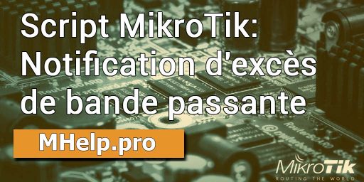 Script MikroTik: Notification d'excès de bande passante