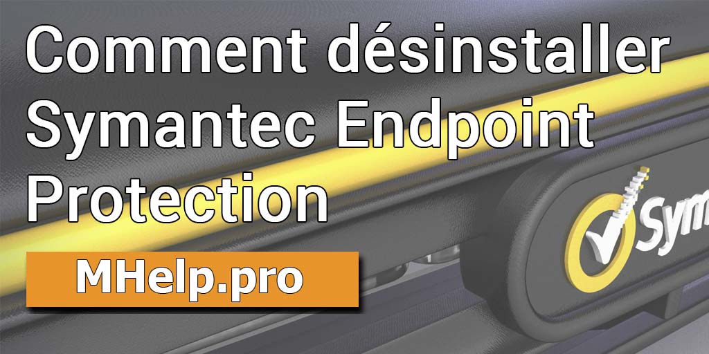 Comment désinstaller Symantec Endpoint Protection