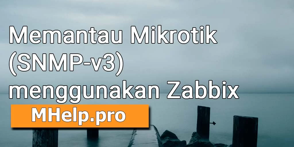 Memantau Mikrotik (SNMP-v3) menggunakan Zabbix