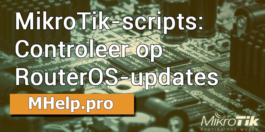 MikroTik-scripts: Controleer op RouterOS-updates
