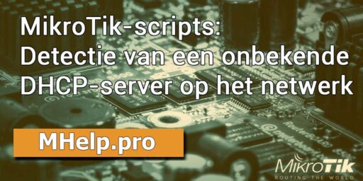 MikroTik-scripts: Detectie van een onbekende DHCP-server op het netwerk
