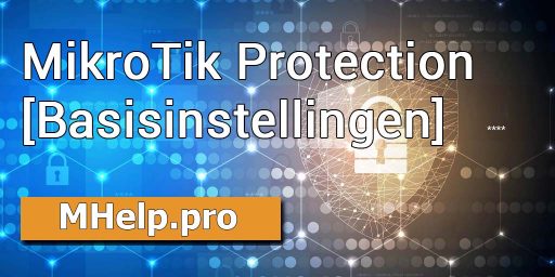 MikroTik Protection (basisinstelling apparaatbeveiliging)