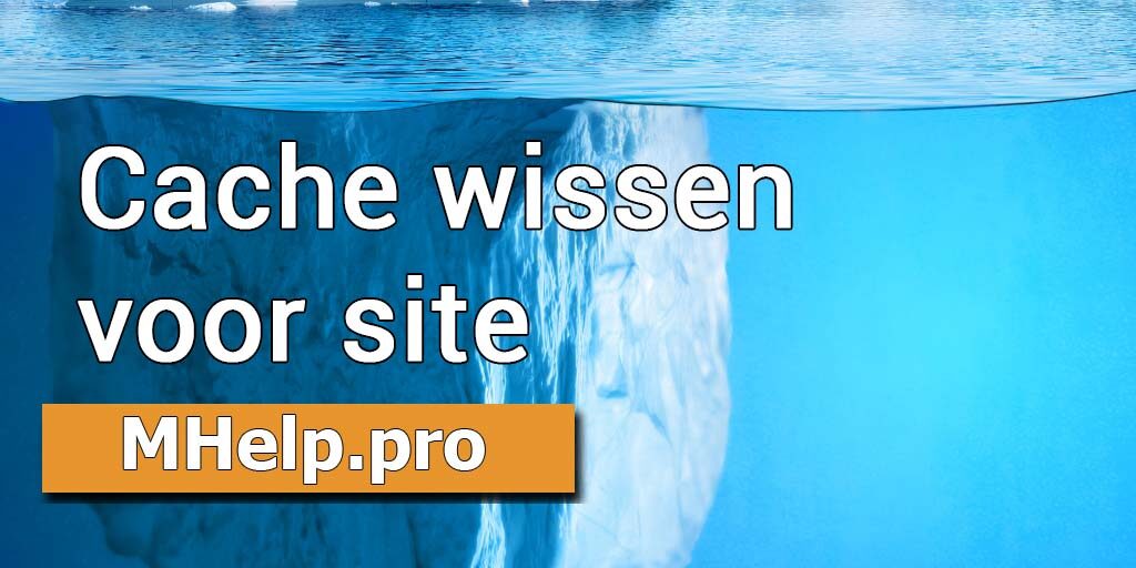 Cache wissen voor site (of specifieke pagina)