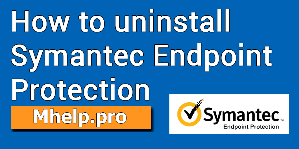 How to uninstall Symantec Endpoint Protection MHelp.pro
