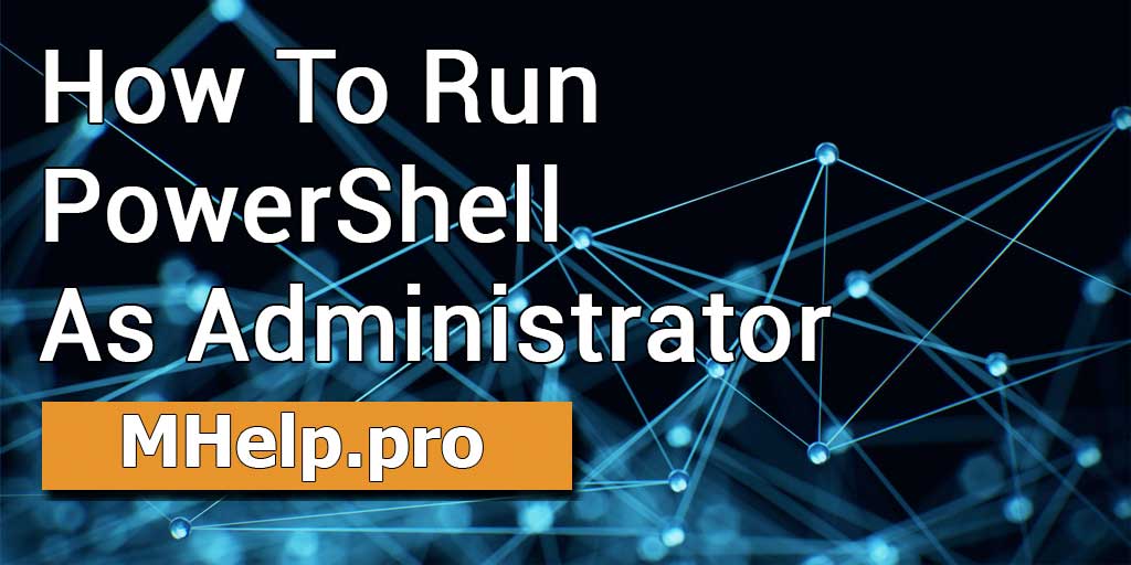 How to Run PowerShell as Administrator