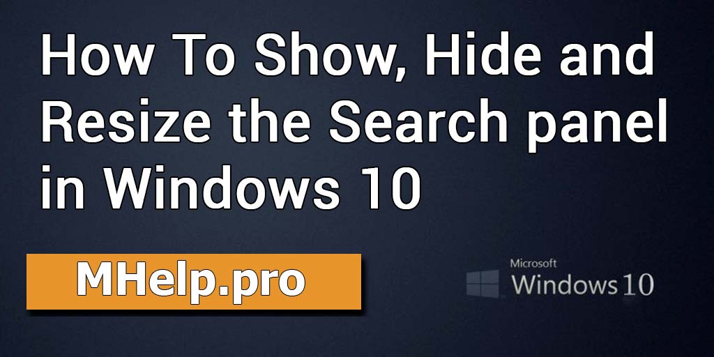 How To Show, Hide and Resize the Search panel in Windows 10