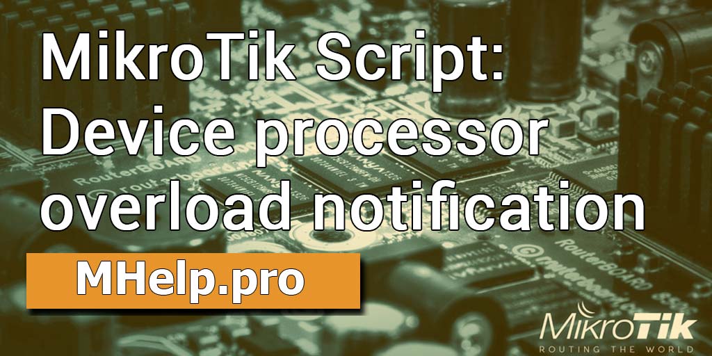 MikroTik Script: Device processor overload notification